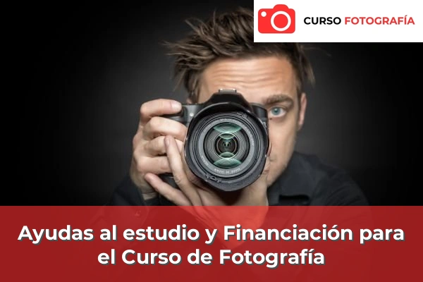 Ayudas al estudio y financiación para el Curso de Fotografía