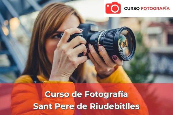 Curso de Fotografía en Sant Pere de Riudebitlles